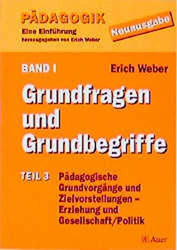 Pädagogik - Eine Einführung - Neuausgabe: Pädagogik, 3 Bde. in 5 Tl.-Bdn., Bd.1/3, Grundfragen und Grundbegriffe