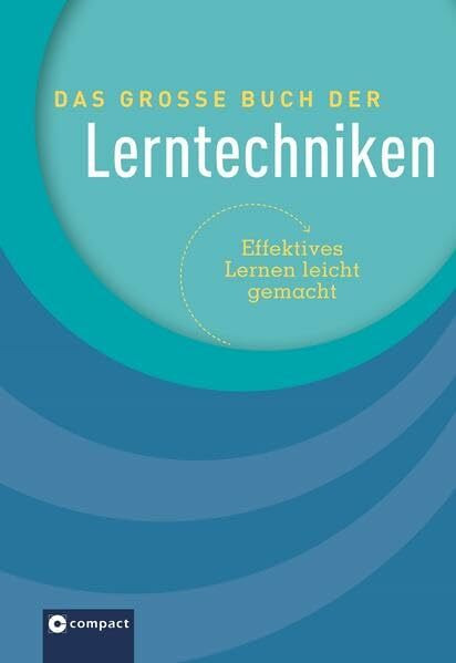 Das große Buch der Lerntechniken: Effektives Lernen leicht gemacht