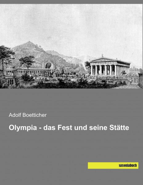 Olympia - das Fest und seine Stätte