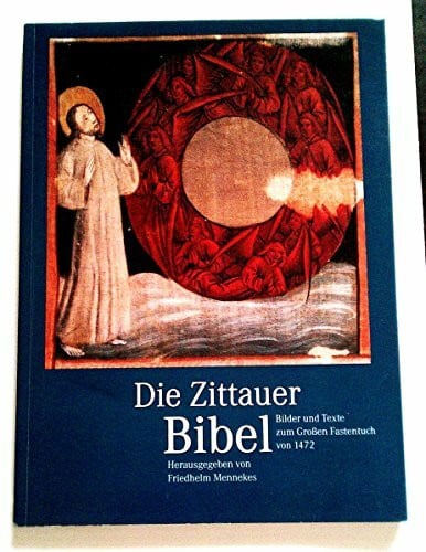 Die Zittauer Bibel. Bilder und Texte zum Großen Fastentuch von 1472