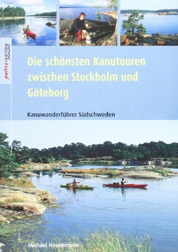 Die schönsten Kanutouren zwischen Stockholm und Göteborg: Kanuwanderführer Südschweden