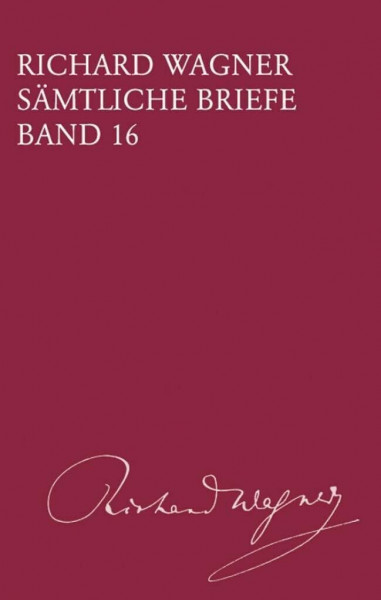 Sämtliche Briefe - Band 16: Briefe des Jahres 1864 (BV 416): Gesamtausgabe in 35 Bänden und Supplementen / Briefe des Jahres 1864 (Richard Wagner ... Gesamtausgabe in 35 Bänden und Supplementen)