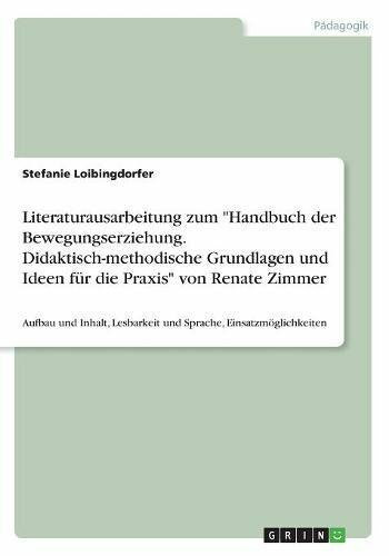 Literaturausarbeitung zum "Handbuch der Bewegungserziehung. Didaktisch-methodische Grundlagen und Ideen für die Praxis" von Renate Zimmer