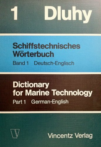 Schiffstechnisches Wörterbuch Deutsch - Englisch. (Bd. I) Dictionary for Marine Technology