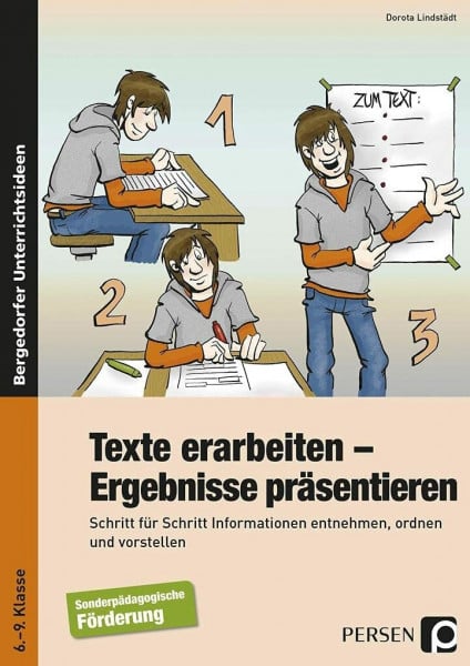 Texte erarbeiten - Ergebnisse präsentieren: Schritt für Schritt Informationen entnehmen, ordnen und vorstellen (6. bis 9. Klasse)