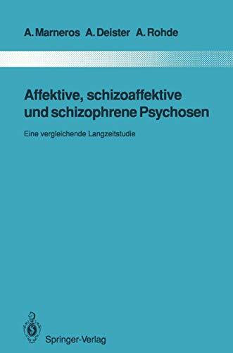 Affektive, schizoaffektive und schizophrene Psychosen: Eine vergleichende Langzeitstudie (Monographien aus dem Gesamtgebiete der Psychiatrie, 65)