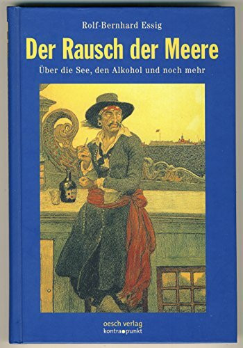 Der Rausch der Meere: Über die See, den Alkohol und noch mehr (kontra.punkt im Oesch-Verlag)