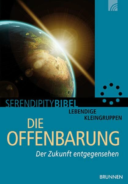 Die Offenbarung: Der Zukunft entgegensehen (Serendipity - Bibel)