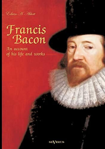 Francis Bacon: An Account of his Life and Works. Biography