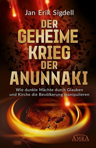 Der Geheime Krieg der Anunnaki: Wie dunkle Mächte durch Glauben und Kirche die Bevölkerung manipulieren