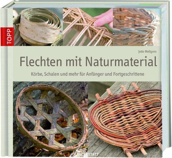 Flechten mit Naturmaterial: Faszinierende Körbe, Schalen und mehr