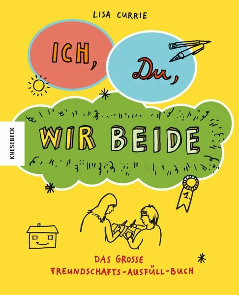 Ich, Du, Wir beide!: Das große Freundschafts-Ausfüll-Buch