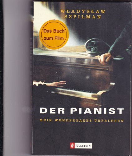 Der Pianist: Mein wunderbares Überleben. Buch zum Film: Mein wunderbares Überleben. Vorw. v. Andrzej Szpilman. Anh. v. Wilm Hosenfeld (Ullstein Taschenbuch)