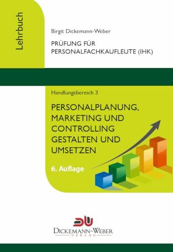 Personalfachkaufleute - Lehrbuch Handlungsbereich 3: Personalplanung, -marketing und -controlling gestalten und umsetzen