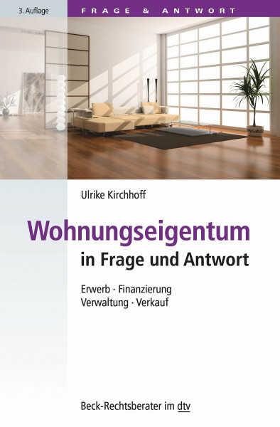 Wohnungseigentum in Frage und Antwort: Erwerb, Finanzierung, Verwaltung, Verkauf (Beck-Rechtsberater im dtv)