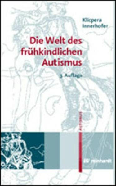 Die Welt des frühkindlichen Autismus: Befunde, Analysen, Anstöße