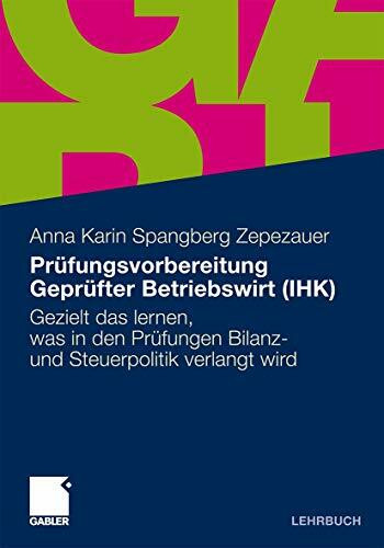 Prüfungsvorbereitung Geprüfter Betriebswirt (IHK): Gezielt das lernen, was in den Prüfungen Bilanz- und Steuerpolitik verlangt wird (German Edition)