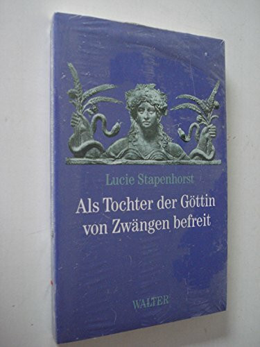 Als Tochter der Göttin von Zwängen befreit