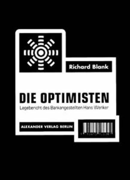 Die Optimisten: Lagebericht des Bankangestellten Hans Wenker: Der Lagebericht des Hans Wenker