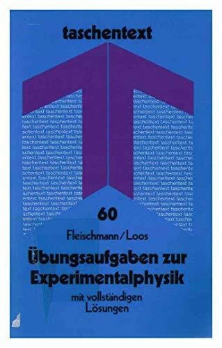 Übungsaufgaben zur Experimentalphysik: Mit vollständigen Lösungen (taschentext)