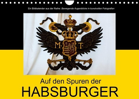 Auf den Spuren der HabsburgerAT-Version (Wandkalender 2022 DIN A4 quer)