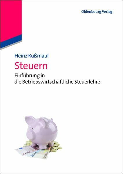 Steuern: Einführung In Die Betriebswirtschaftliche Steuerlehre (Lehr- und Handbücher der Betriebswirtschaftslehre)