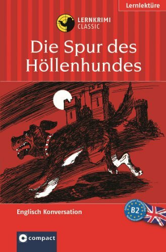 Die Spur des Höllenhundes: Compact Lernkrimi. Englisch Konversation - Niveau B2: Text in Englisch. Das spannende Sprachtraining. Lernziel Englisch Konversation. Niveau B2