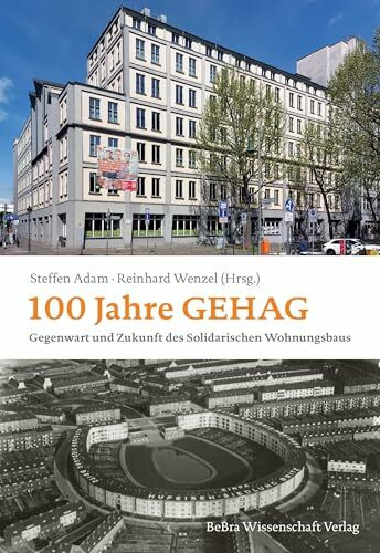 100 Jahre GEHAG: Gegenwart und Zukunft des Solidarischen Wohnungsbaus