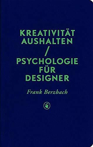 Kreativität aushalten: Psychologie für Designer