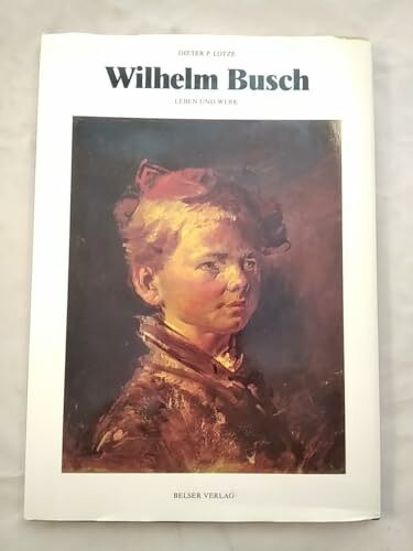 Wilhelm Busch. Leben und Werk