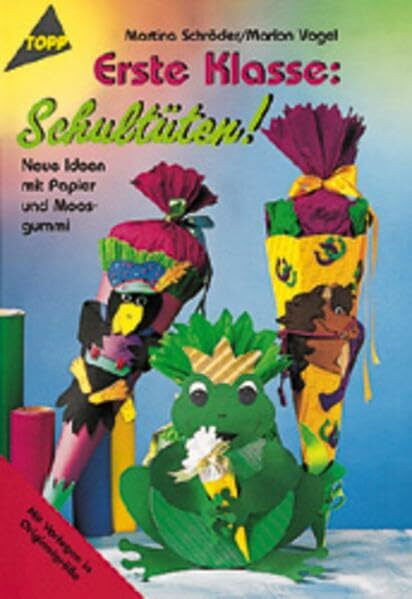 Erste Klasse! Schultüten: Schultüten aus Tonkarton und Moosgummi