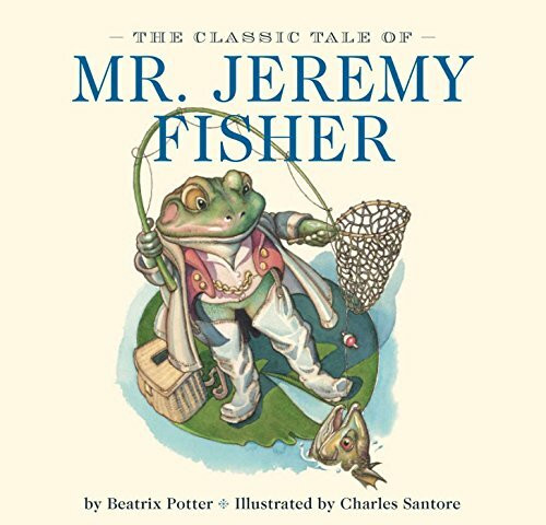 The Classic Tale of Mr. Jeremy Fisher: The Classic Edition