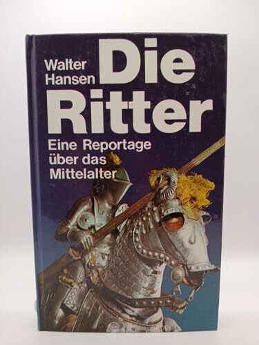 Die Ritter : e. Reportage über d. Mittelalter.
