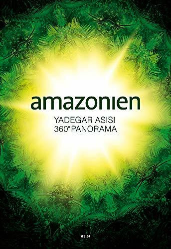 AMAZONIEN: Faszination tropischer Regenwald: 360°-Panorama von Yadegar Asisi