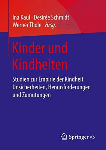 Kinder und Kindheiten: Studien zur Empirie der Kindheit. Unsicherheiten, Herausforderungen und Zumutungen (Kasseler Edition Soziale Arbeit, Band 11)