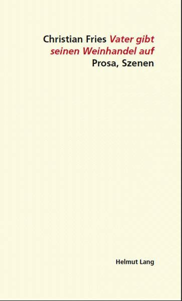 Vater gibt seinen Weinhandel auf: Prosa, Szenen: Prosa, Szenen. Ungekürzte Ausgabe