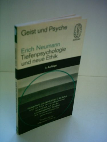 Erich Neumann: Geist und Psyche - Tiefenpsychologie und neue Ethik