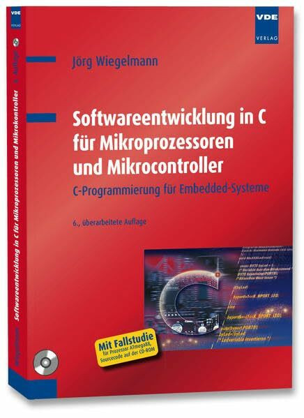 Softwareentwicklung in C für Mikroprozessoren und Mikrocontroller: C-Programmierung für Embedded-Systeme