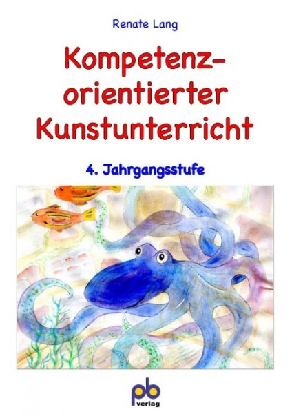 Kompetenzorientierter Kunstunterricht 4. Jahrgangsstufe