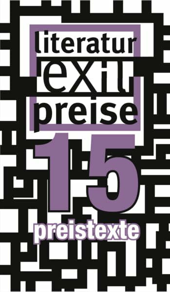 anthologie: preistexte15: das buch zu den exil-literaturpreisen 2015 (exil-literaturpreise: preistexte: bücher zu den exil-literaturpreisen)