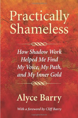 Practically Shameless: How Shadow Work Helped Me Find My Voice, My Path, and My Inner Gold