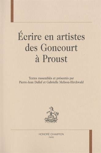 ÉCRIRE EN ARTISTES DES GONCOURT À PROUST. (RM 161)