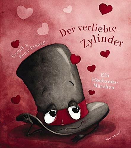 Der verliebte Zylinder: Ein Hochzeitsmärchen Der verliebte Zylinder: Ein Hochzeitsmärchen