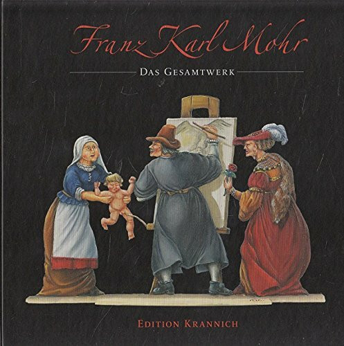 Franz Karl Mohr - Das Gesamtwerk