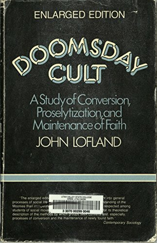 Doomsday Cult: A Study of Conversion, Proselytization, and Maintenance of Faith