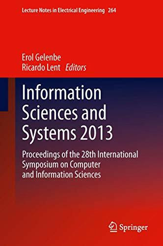 Information Sciences and Systems 2013: Proceedings of the 28th International Symposium on Computer and Information Sciences (Lecture Notes in Electrical Engineering, 264, Band 264)