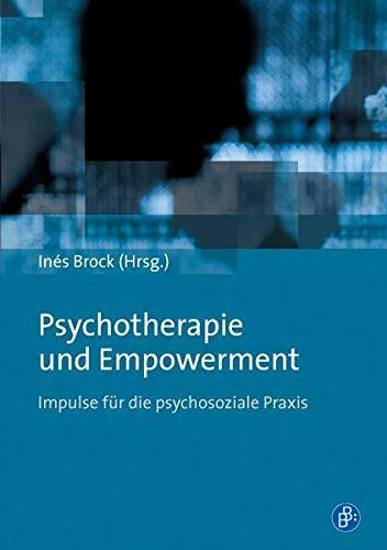 Psychotherapie und Empowerment: Impulse für die psychosoziale Praxis