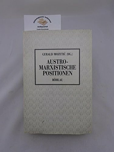 Austromarxistische Positionen (Klassische Studien zur sozialwissenschaftlichen Theorie, Weltanschauungslehre und Wissenschaftsforschung)