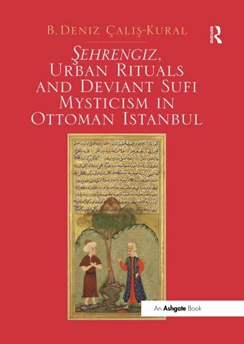 Sehrengiz, Urban Rituals and Deviant Sufi Mysticism in Ottoman Istanbul