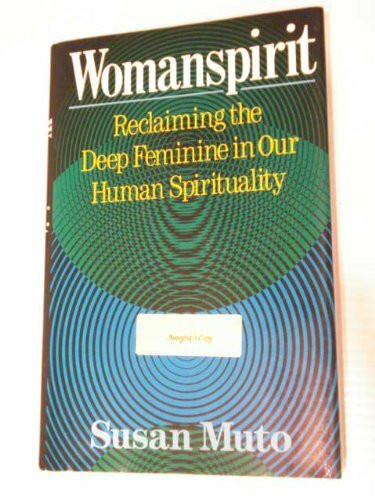 Woman Spirit: Reclaiming the Deep Feminine in Our Human Spirituality